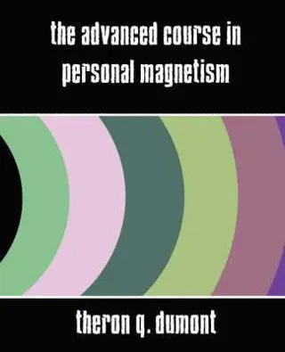 Advanced Course in Personal Magnetism (New Edition)