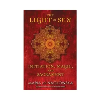 Light Of Sex: Initiation, Magic & Sacrament