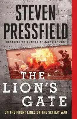The Lion's Gate: On the Front Lines of the Six Day War