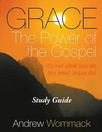 Grace The Power of the Gospel Study Guide