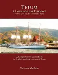 Tetum, A Language For Everyone (Tetun, Lian Ida Ba Ema Hotu-Hotu)