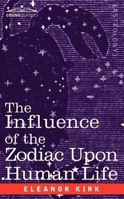 Influence of the Zodiac Upon Human Life