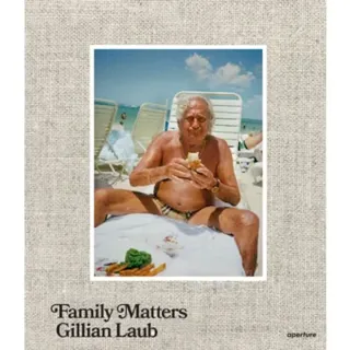 Gillian Laub: Family Matters
