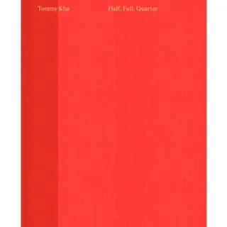 Tommy Kha: Half, Full, Quarter