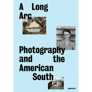A Long Arc: Photography and the American South