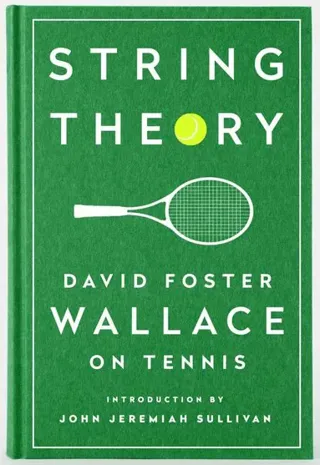 String theory: david foster wallace on tennis - a library of america specia