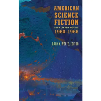American Science Fiction: Four Classic Novels 1960-1966 (Loa #321): The High Crusade / Way Station / Flowers for Algernon / . . . and Call Me Conrad