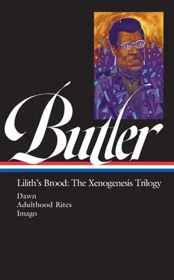 Octavia E. Butler: Lilith's Brood: The Xenogenesis Trilogy (Loa #393): Dawn / Adulthood Rites / Imago