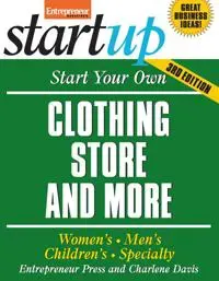 Start Your Own Clothing Store And More: Children's, Bridal, Vintage, Consignment