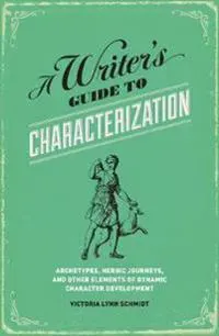 A Writer's Guide to Characterization