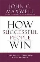 How Successful People Win: Turn Every Setback Into a Step Forward
