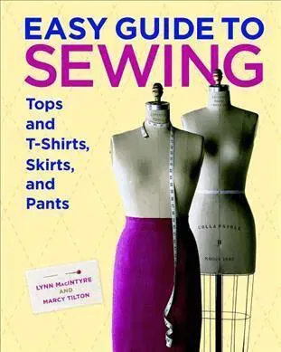 Easy Guide to Sewing Tops and T-Shirts, Skirts and Pants