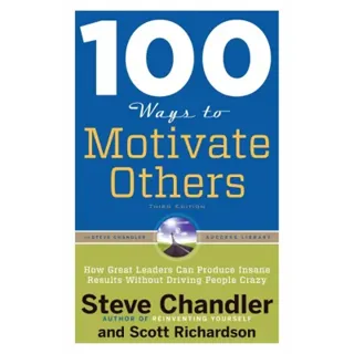 100 ways to motivate others - how great leaders can produce insane results