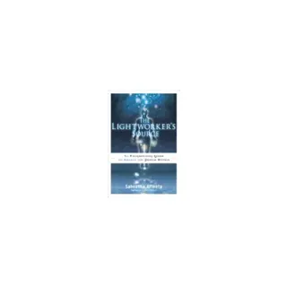 Lightworker's Source : An Enlightening Guide to Awaken the Power Within