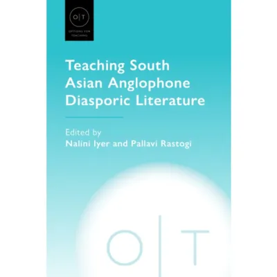 Teaching South Asian Anglophone Diasporic Literature