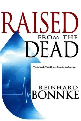 Raised from the Dead: The Miracle That Brings Promise to America
