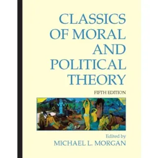 Classics of Moral and Political Theory