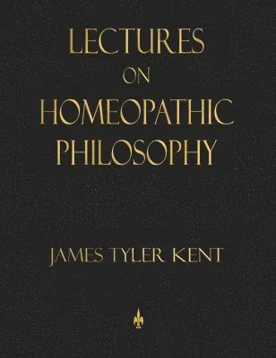 Lectures on Homeopathic Philosophy