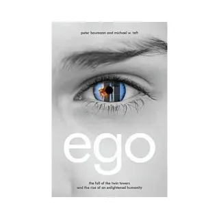 Ego: The Fall of the Twin Towers and the Rise of an Enlightened Humanity