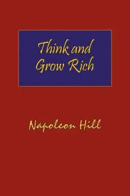 Think and Grow Rich. Hardcover with Dust-Jacket. Complete Original Text of the Classic 1937 Edition.