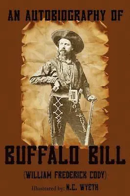 Autobiography of Buffalo Bill (Illustrated)