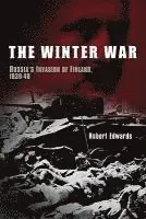 The Winter War: Russia's Invasion of Finland, 1939-1940