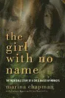 Girl with No Name: The Incredible Story of a Child Raised by Monkeys