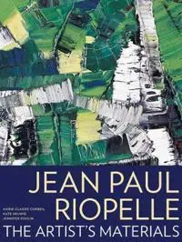 Jean Paul Riopelle – The Artist's Materials