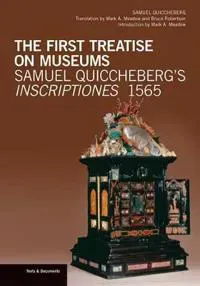 The First Treatise on Museums - Samuel Quiccheberg's Inscriptiones, 1565