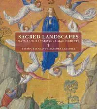 Sacred Landscapes - Nature in Renaissance Manuscripts