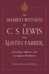 The Shared Witness of C. S. Lewis and Austin Farrer