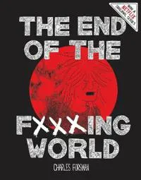 End Of The Fucking World, The (second Edition)