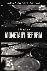 A Tract on Monetary Reform