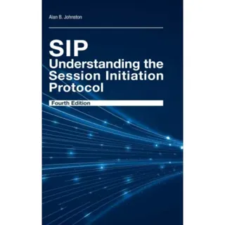SIP: Understanding the Session Initiation Protocol, Fourth Edition