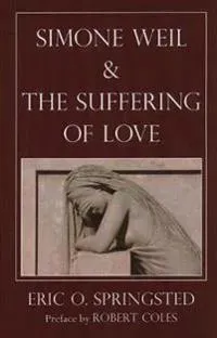 Simone Weil and The Suffering of Love