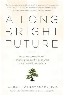 A Long Bright Future: Happiness, Health, and Financial Security in an Age of Increased Longevity