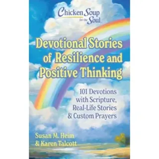Chicken Soup for the Soul Devotional Stories of Resilience and Positive Thinking