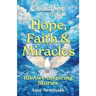 Chicken Soup for the Soul: Hope, Faith & Miracles