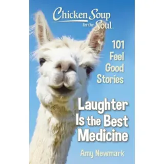 Chicken Soup for the Soul: Laughter Is the Best Medicine