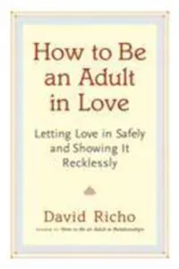 How to Be an Adult in Love