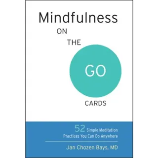 Mindfulness on the go cards - 52 simple meditation practices you can do any