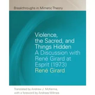 Violence, the Sacred, and Things Hidden