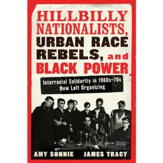 Hillbilly Nationalists, Urban Race Rebels, and Black Power - Updated and Revised