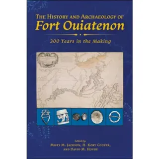 The History and Archaeology of Fort Ouiatenon