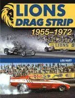 Lions Drag Strip: 1955-1972