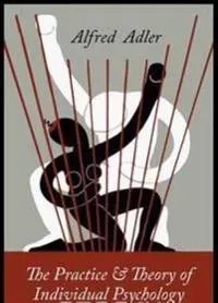 The Practice and Theory of Individual Psychology