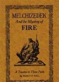 Melchizedek and the Mystery of Fire