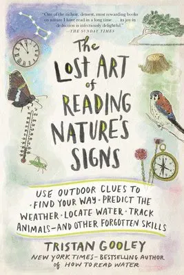 The Lost Art of Reading Nature's Signs: Use Outdoor Clues to Find Your Way, Predict the Weather, Locate Water, Track Animals - And Other Forgotten Ski