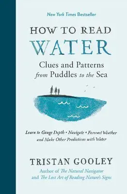 How to Read Water: Clues and Patterns from Puddles to the Sea
