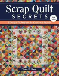 Scrap quilt secrets - 6 design techniques for knockout results